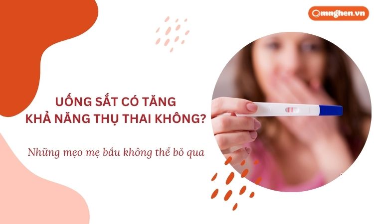 Uống sắt có tăng khả năng thụ thai không? Những mẹo mẹ bầu không thể bỏ qua